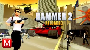 Hammer 2: Reloaded ► Хаммер 2: Перезагрузка