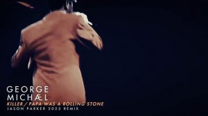 George Michael - Killer/Papa Was A Rolling Stone (Jason Parker 2023 Remix)