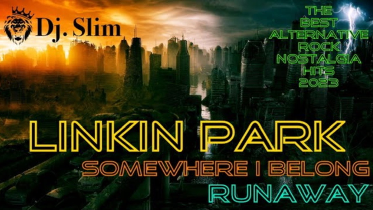 Linkin Park - Somewhere I Belong. / Runaway. 🎵 Dj. Slim - Alternative Rock / Nostalgia 2023 🎵