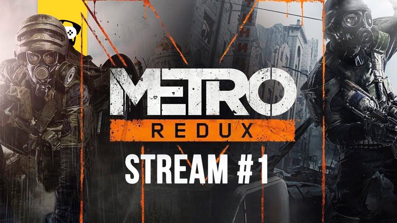 Metro REDUX - начинаем марафон по МЕТРО |   запись стрима Metro #1 |