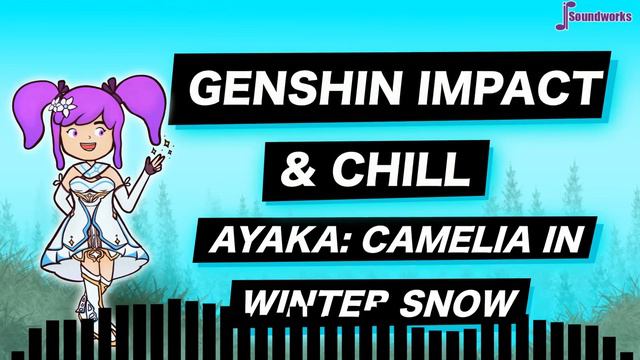 Genshin Impact & Chill - Ayaka - Camelia in Winter Snow - Chill Game Music Remix - JP Soundworks смотреть онлайн