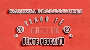 Gente Pescaito - No regreses mas