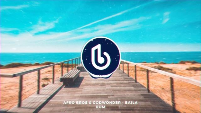Afro Bros & Godwonder - Baila Dom смотреть онлайн
