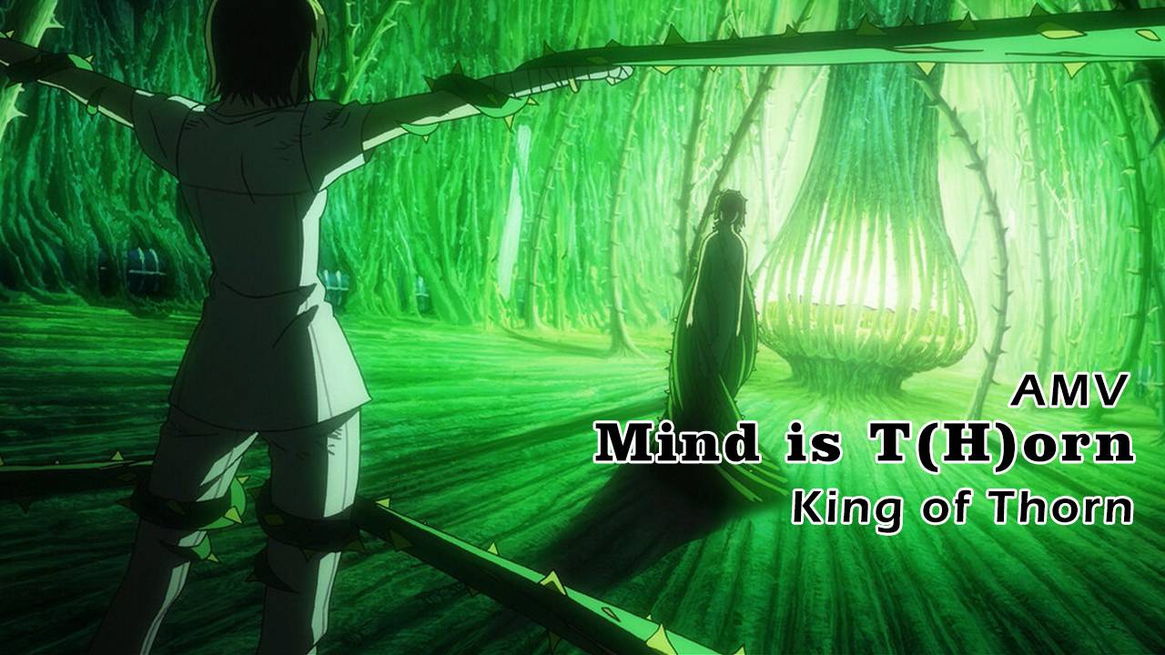 King of Thorn [AMV] Mind is T(H)orn