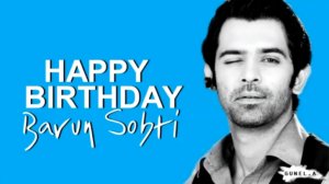 HBD,Barun Sobti