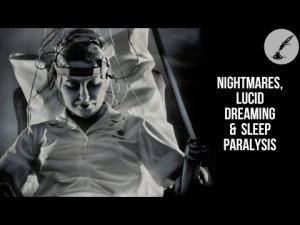 The Strangeness of Sleep: Lucid Dreams, Nightmares and Sleep Paralysis | Documentary