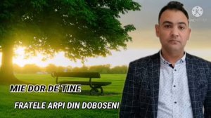 Fratele Arpi din Doboseni-~Mi-e Dor De Tine~