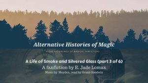 A Life of Smoke and Silvered Glass (Part 3)