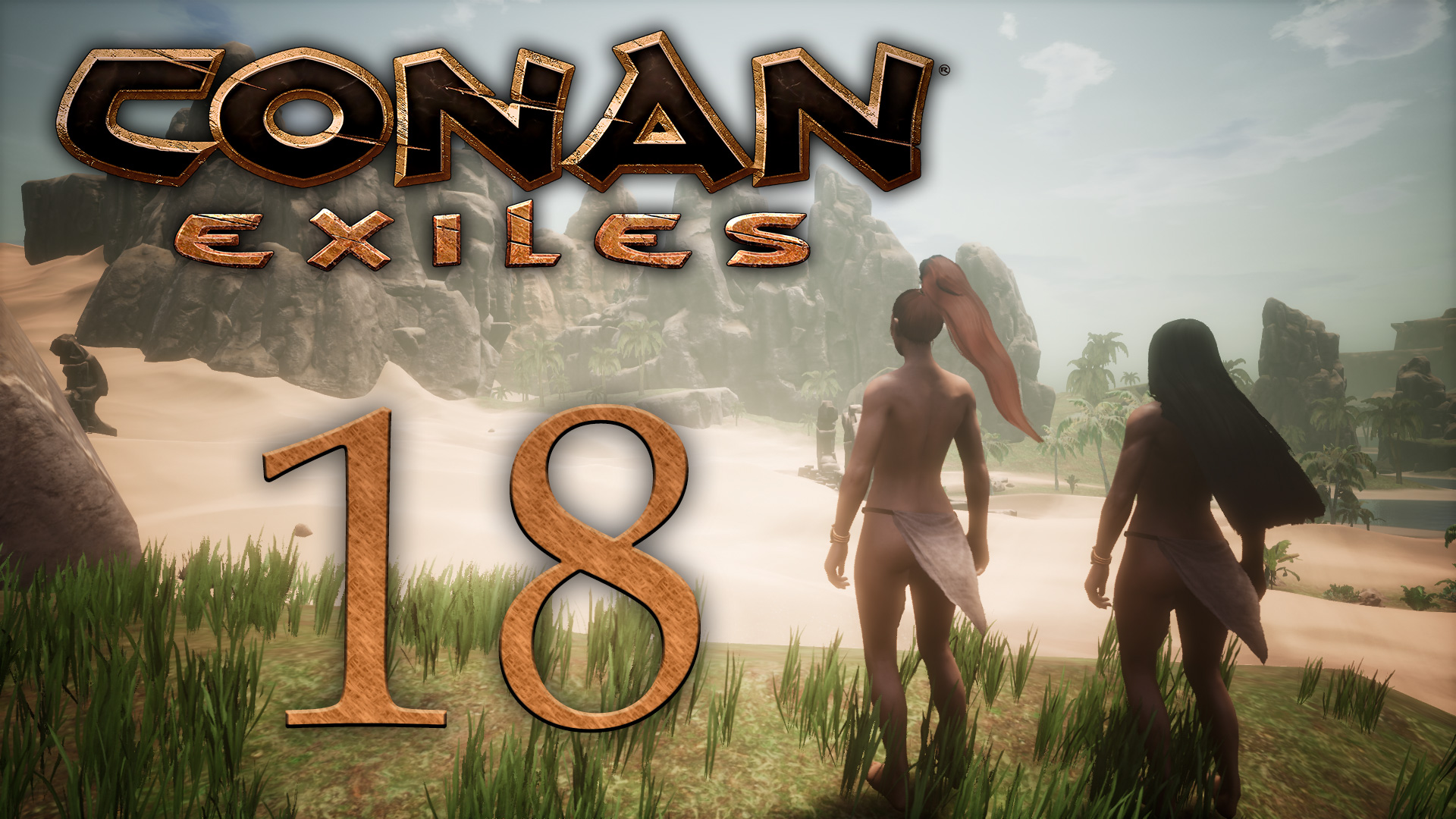 Conan Exiles - Мы туда не пойдём... - Прохождение игры на русском [#18] | PC (2018 г.)