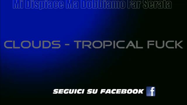 Clouds - Tropical Fuck смотреть онлайн