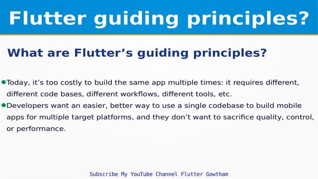 What are Flutter’s guiding principles ? | Mobile(Android,iOS),Web,Desktop,Embedded