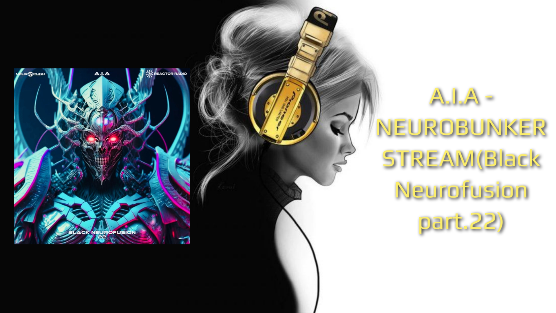 A.I.A - NEUROBUNKER STREAM(Black Neurofusion part.22)