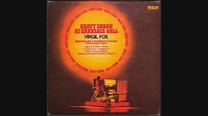 Virgil Fox Heavy Organ @ Carnegie Hall Vol 1 Dec 20th 1972 "Little" Fugue in G Minor BWV 578 part 3