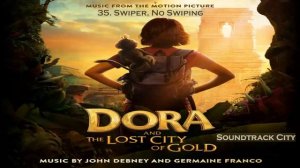 Dora and the Lost City of Gold  · 35 · Swiper, No Swiping  · Music from the Motion Picture