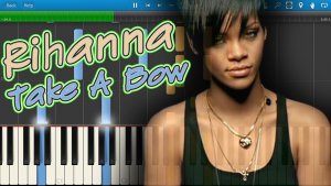 Rihanna - Take A Bow [Piano Tutorial] Synthesia