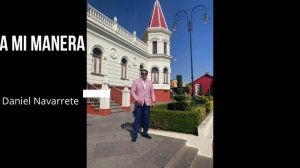 A MI MANERA Intérprete Daniel Navarrete, Arreglo musical Jaime Mata