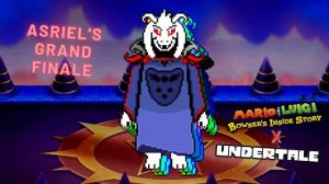 Asriel's Grand Finale (Undertale X Mario and Luigi Bowser's Inside Story)