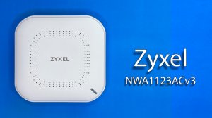 Обзор Zyxel NWA1123ACv3 – точка доступа по демократичной цене
