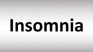 How to Pronounce Insomnia