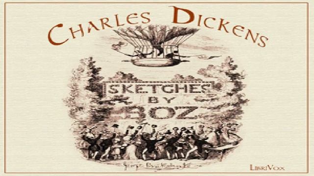 Sketches by Boz: Illustrative of Every-Day Life and Every-Day People | Charles Dickens | 2/13 смотреть онлайн