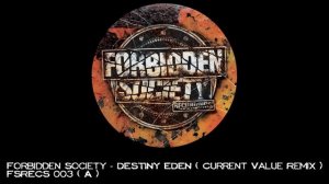 Forbidden Society - DESTINY EDEN ( Current Value Remix )