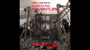 Ciro Visone & Charls Mind - Adventure (Original Mix)