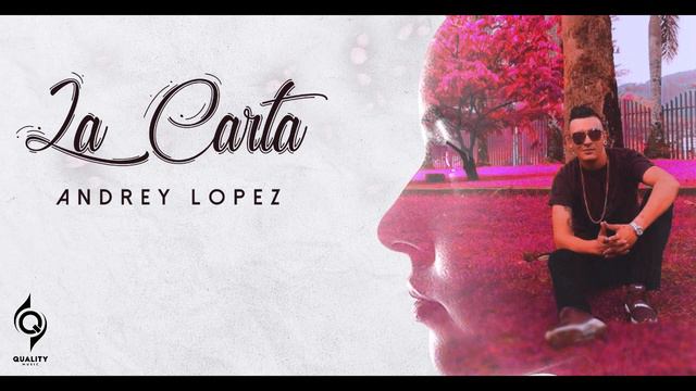 "La Carta" Andrey Lopez