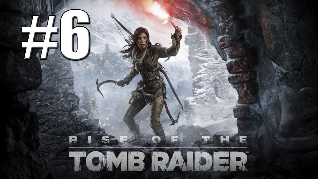 Прохождение Rise of the Tomb Raider Стрим #6