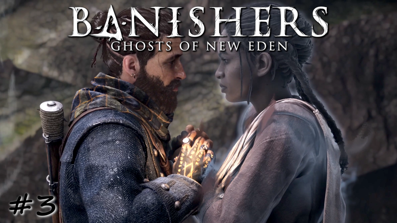 Воссоединение с призраком любимой - #3 - Banishers Ghosts of New Eden