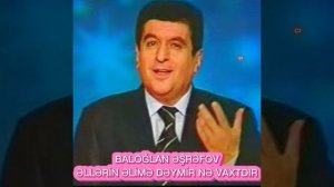 Baloğlan Əşrəfov"Əllərin əlimə dəymir nə vaxtdır".Балоглан Ашрафов"Твои руки не касаются моих рук"