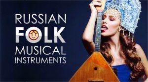 Russian FOLK traditional musical instruments