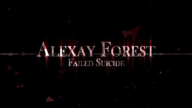 Alexay Forest - Failed Suicide смотреть онлайн