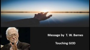 T. W. Barnes preaching on the subject:  "Touching God"