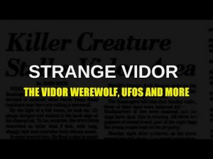 “Strange Vidor: Werewolves, UFOs and More” | Paranormal Stories