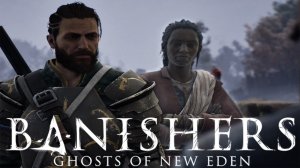Прохождение Banishers Ghosts of New Eden №53| Скукота