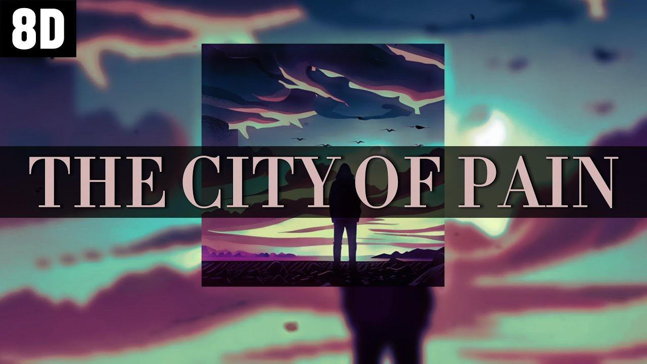 THE CITY OF PAIN (SUPER SLOWED + REVERB + 8D) смотреть онлайн