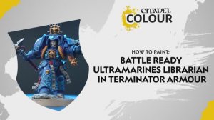 Warhammer 40000 How to Paint - Battle Ready Ultramarines Librarian in Terminator Armour