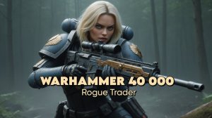 Warhammer 40,000: Rogue Trader - 32 Лагерь Губернатора