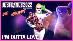 Just Dance 2022 -I’m Outta Love by Anastacia