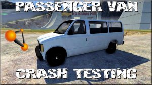 BeamNG Drive Alpha Passenger Van/Mini Bus (Beta) Crash Testing #72 HD (Reupload)