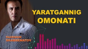 Яратганнинг омонати - Фаҳриддин Шамсематов