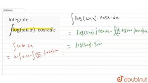 Integrate :  `int log(sinx).cosx dx`