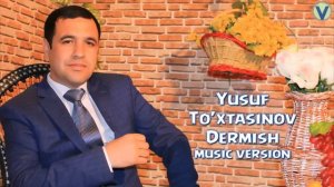 Yusuf To'xtasinov - Dermish | Юсуф Тухтасинов - Дермиш (music version) 2016