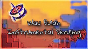 Wau Bulan Instrumental Seruling