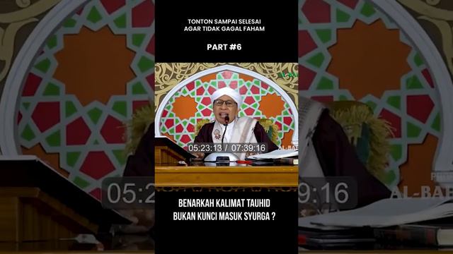 Benarkah Kalimat Tauhid Bukan Kunci Masuk Syurga - Part 6