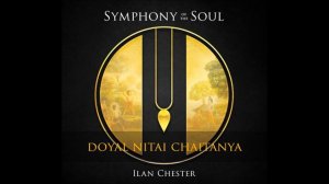 Ilan Chester - Symphony of the Soul - 8. Doyal Nitai Chaitanya