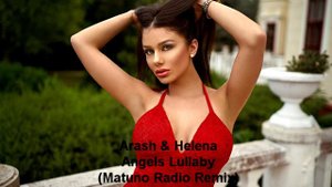 Arash & Helena - Angels Lullaby (Matuno Radio Remix)
