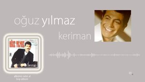 Oğuz Yılmaz - Keriman (Official Audio)