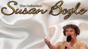SUSAN BOYLE - ☆ THE COLLECTION MEDLEY ☆