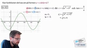 Matematik 4. Skriva om funktionen y = a sin x + b cos x på formen y = c sin(x + v). EXEMPEL!